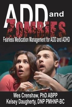 ADD and Zombies: Fearless Medication Management for ADD and ADHD - Daugherty, Kelsey; Crenshaw, Wes