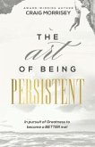 The Art of Being Persistent