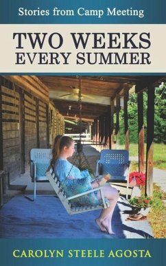 Two Weeks Every Summer: Stories from Camp Meeting - Agosta, Carolyn Steele