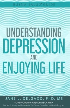 The Buena Salud(R) Guide to Understanding Depression and Enjoying Life - Delgado, Jane L.
