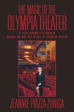 The Magic of the Olympia Theater: A Peek Behind Its Curtain Drama on and Off Stage at Gusman Center - Piazza-Zuniga, Jeannie