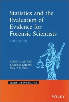 Statistics and the Evaluation of Evidence for Forensic Scientists - Aitken, Colin (University of Edinburgh, UK); Taroni, Franco (University of Lausanne, Switzerland); Bozza, Silvia (Universit`a di Venezia)