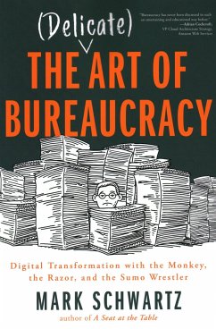 The Delicate Art of Bureaucracy - Mark Schwartz, Mark Schwartz