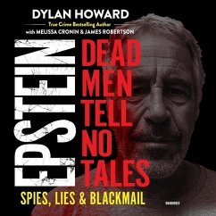Epstein: Dead Men Tell No Tales; Spies, Lies & Blackmail - Howard, Dylan; Cronin, Melissa; Robertson, James