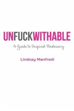 Unfuckwithable: A Guide to Inspired Badassery - Manfredi, Lindsay