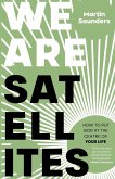 We Are Satellites We Are Satellites