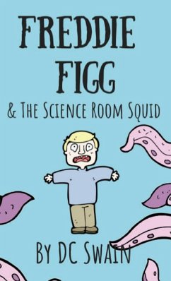Freddie Figg & the Science Room Squid - Swain, Dc