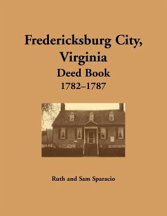 Fredericksburg City, Virginia Deed Book, 1782-1787 - Sparacio, Ruth