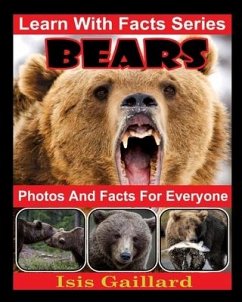 Bears Photos and Facts for Everyone: Animals in Nature - Gaillard, Isis