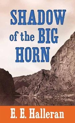 Shadow of the Big Horn - Halleran, E. E.