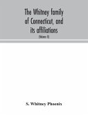 The Whitney family of Connecticut, and its affiliations