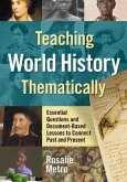 Teaching World History Thematically: Essential Questions and Document-Based Lessons to Connect Past and Present