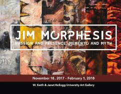 Jim Morphesis: Passion and Presence, Memento and Myth - Cairella-Fillmore, Michele; Morphesis, Jim