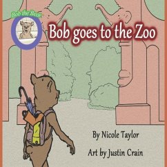 Bob Goes to the Zoo - Taylor, Nicole