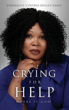 Crying for Help: Where Is God? - Ousley-Garey, Evangelist Cynthia