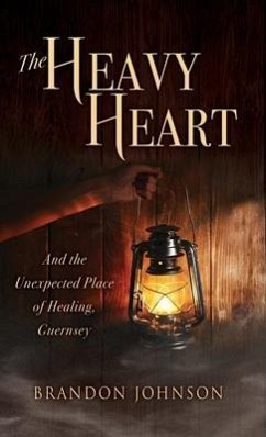 The Heavy Heart: And the Unexpected Place of Healing, Guernsey - Johnson, Brandon