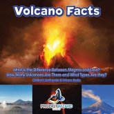 Volcano Facts -- What Is the Difference Between Magma and Lava? How Many Volcanoes Are There and What Types Are They? - Children's Earthquake & Volcan