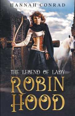 The Legend of Lady Robin Hood - Conrad, Hannah