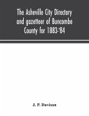 The Asheville city directory and gazetteer of Buncombe County for 1883-'84
