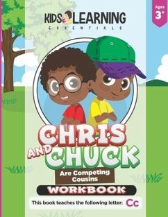 Chris And Chuck Are Competing Cousins Workbook: Letter Of The Week Preschool Activities & Homeschool Preschool Curriculum Worksheets For The Letter Cc - Tolentino, Aurora; Ross, Nicole S.