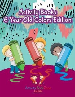 ACTIVITY BKS 6 YEAR OLD COLORS - Activity Book Zone for Kids