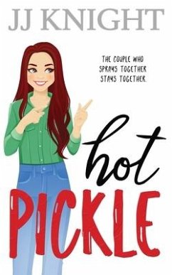 Hot Pickle: A Best Friend's Sister Romantic Comedy - Knight, Jj