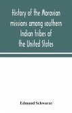 History of the Moravian missions among southern Indian tribes of the United States