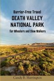 Barrier-Free Travel Death Valley National Park: for Wheelers and Slow Walkers