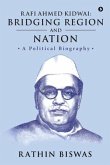 Rafi Ahmed Kidwai: Bridging Region and Nation: A Political Biography