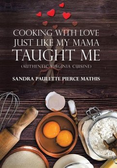 Cooking with Love Just Like My Mama Taught Me - Mathis, Sandra Paulette Pierce
