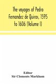 The voyages of Pedro Fernandez de Quiros, 1595 to 1606 (Volume I)