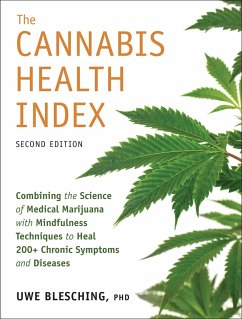 The Cannabis Health Index, Second Edition: Combining the Science of Medical Marijuana with Mindfulness Techniques to Heal 200+ Chronic Symptoms and Di - Blesching, Uwe