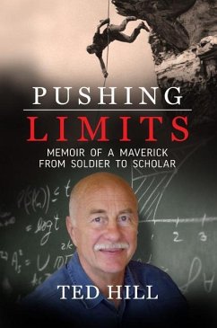 Pushing Limits: Memoir of a Maverick from Soldier to Scholar - Hill, Ted
