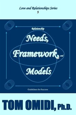 Relationship Needs, Framework, and Models (Enhanced Edition): Guidelines for Success - Omidi, Tom