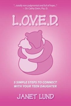 L.O.V.E.D.: 5 Simple Steps to Connect With Your Teen Daughter - Lund, Janet