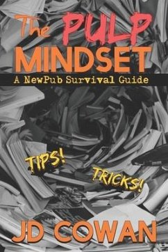 The Pulp Mindset: A NewPub Survival Guide - Cowan, J. D.