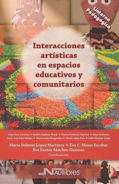 Interacciones artísticas en espacios educativos - Sáez Carreras, Juan; Borisova, Anna; Sáez Molero, Jesús José