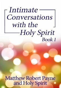 Intimate Conversations with the Holy Spirit Book 1 - Payne, Matthew Robert; Spirit, Holy