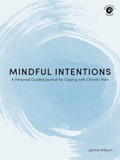 Mindful Intentions: A Personal Guided Journal for Coping with Chronic Pain - Wilburn, Janine
