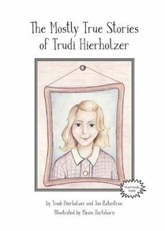 The Mostly True Stories of Trudi Hierholzer - Hierholzer, Trudi; Rakestraw, Jon