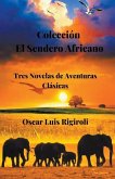 Colección El Sendero Africano- Tres Novelas de Aventuras Clásicas
