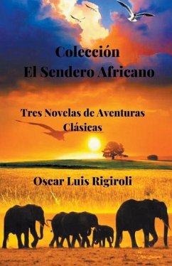 Colección El Sendero Africano- Tres Novelas de Aventuras Clásicas - Rigiroli, Oscar Luis