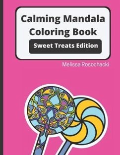 Calming Mandala Coloring Book Sweet Treats Edition - Rosochacki, Melissa