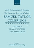 The Complete Poetical Works of Samuel Taylor Coleridge: Volume II: Dramatic Works and Appendices