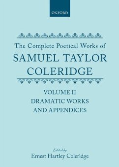 The Complete Poetical Works of Samuel Taylor Coleridge: Volume II: Dramatic Works and Appendices - Coleridge, Samuel Taylor