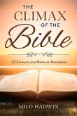 The Climax of the Bible: 22 Sermons and Notes on Revelation