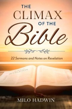 The Climax of the Bible: 22 Sermons and Notes on Revelation - Hadwin, Milo