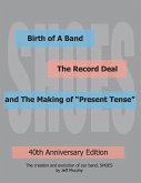 Birth of a Band, the Record Deal and the Making of Present Tense: 40th Anniversary Edition
