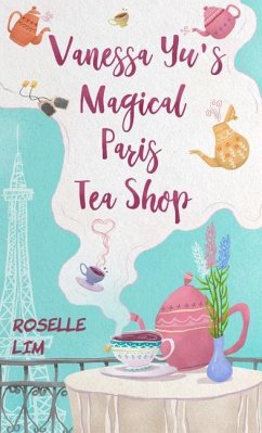 Vanessa Yu's Magical Paris Tea Shop - Lim, Roselle