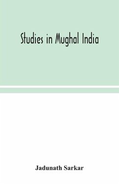 Studies in Mughal India - Sarkar, Jadunath